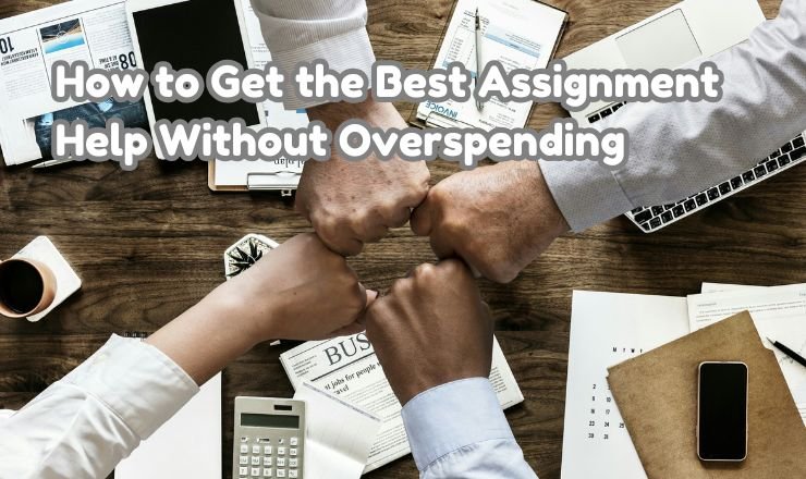 How to Get the Best Assignment Help Without Overspending