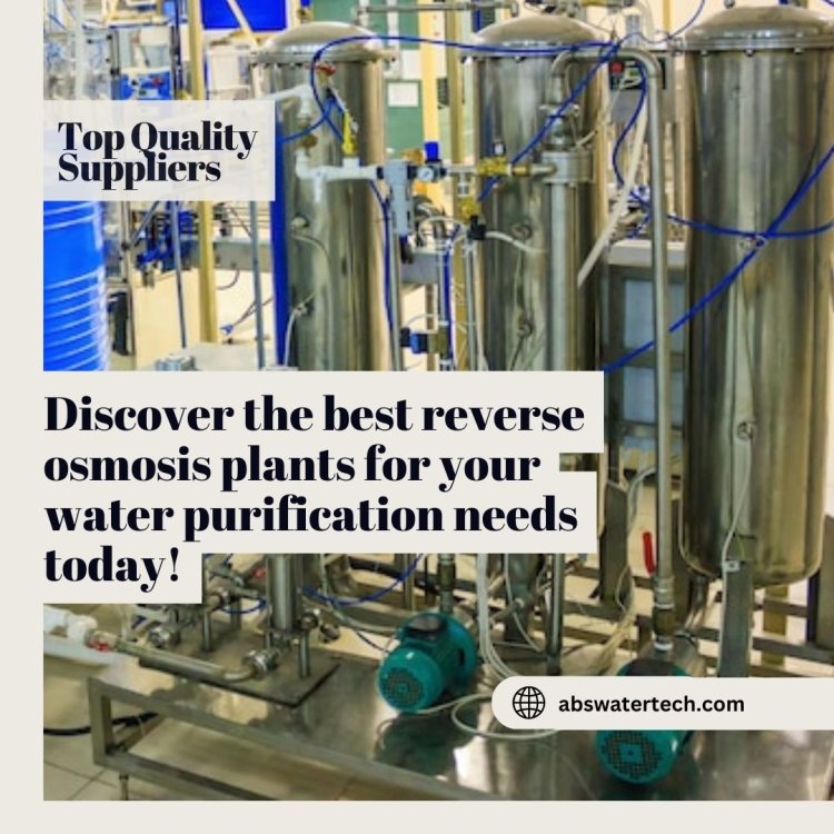 ABS Water Tech: The Provider Of Choice For Reverse Osmosis Plants In Chennai