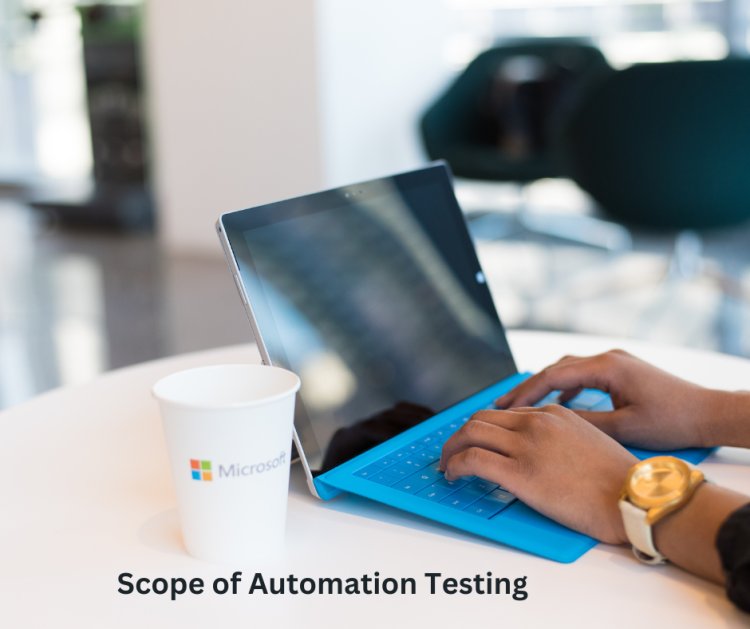 Scope of Automation Testing: A Comprehensive Overview