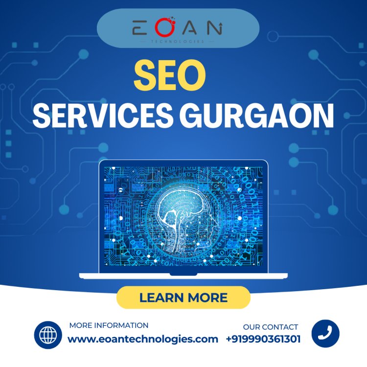 SEO Services in Gurgaon – Grow Your Business with Eoan Technologies